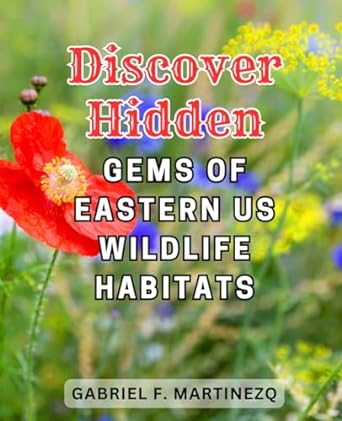 discover hidden gems of eastern us wildlife habitats unveiling the enigmatic delights of untouched fauna in