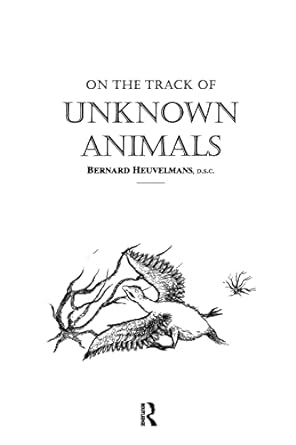 on the track of unknown animals 1st edition 0 heuvelmans 1138977527, 978-1138977525