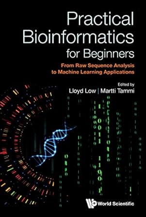 practical bioinformatics for beginners from raw sequence analysis to machine learning applications 1st