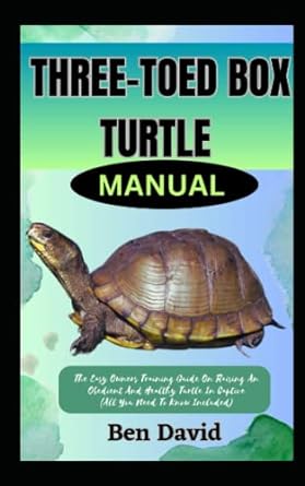 three toed box turtle manual the easy owners training guide on raising an obedient and healthy turtle in