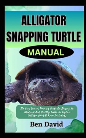 alligator snapping turtle manual the easy owners training guide on raising an obedient and healthy turtle in