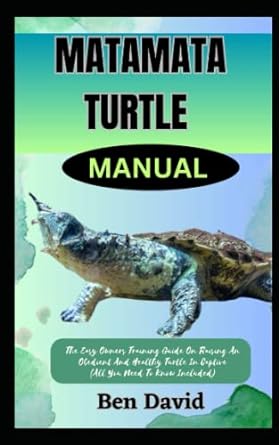 matamata turtle manual the easy owners training guide on raising an obedient and healthy turtle in captive