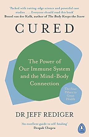 cured the power of our immune system and the mind body connection 1st edition dr jeff rediger 0241327598,