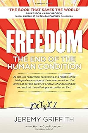 freedom the end of the human condition 1st edition jeremy griffith ,professor harry prosen 1741290287,