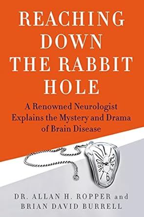 reaching down the rabbit hole a renowned neurologist explains the mystery and drama of brain disease 1st