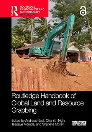 routledge handbook of global land and resource grabbing 1st edition andreas neef ,chanrith ngin ,tsegaye