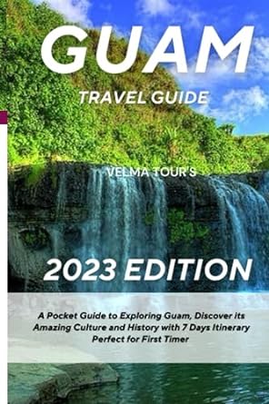 guam travel guide a pocket guide to exploring guam discover its amazing culture and history with 7 days