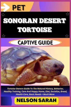 pet sonoran desert tortoise captive guide tortoise owners guide to the natural history behavior healthy 1st