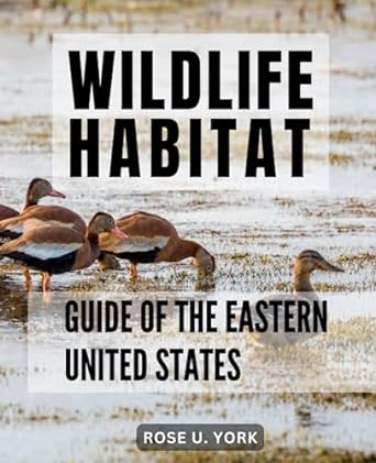 wildlife habitat guide of the eastern united states rose u york 1st edition rose u york b0c9s8stbk,