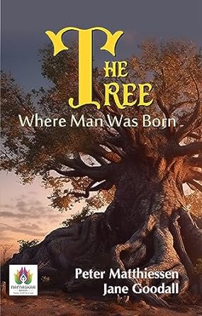 the tree where man was born exploring natures cradle with peter matthiessen and jane goodall 1st edition