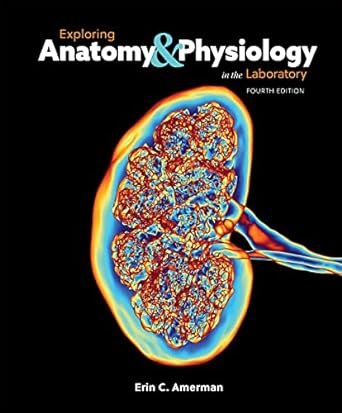 exploring anatomy and physiology in the laboratory 4th edition erin c amerman 1640433988, 978-1640433984