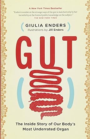 gut the inside story of our bodys most underrated organ 1st edition giulia enders ,jill enders ,david shaw