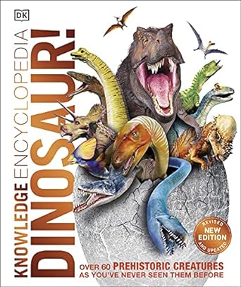 knowledge encyclopedia dinosaur over 60 prehistoric creatures as youve never seen them before 2nd edition dk