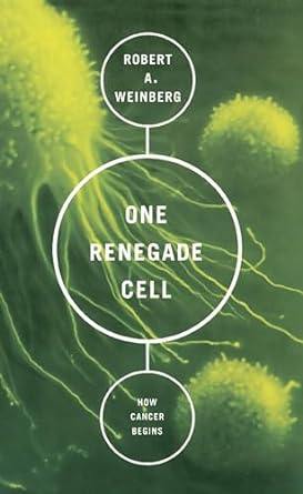 one renegade cell how cancer begins 1st edition robert a weinberg 0465072763, 978-0465072767