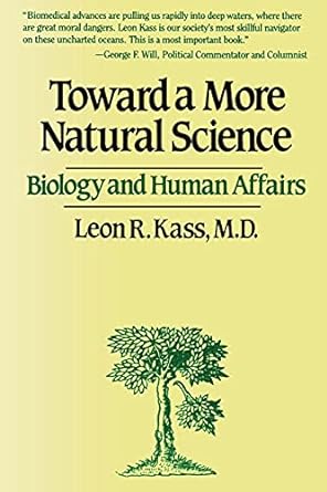 toward a more natural science 1st edition leon r kass 0029170710, 978-0029170717