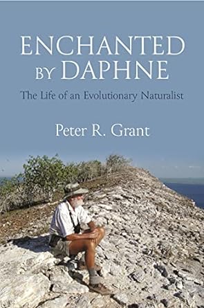 enchanted by daphne the life of an evolutionary naturalist 1st edition peter r grant 0691246246,