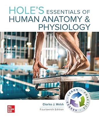 holes essentials of human anatomy and physiology 14th edition charles welsh 1260251349, 978-1260251340