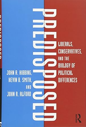 predisposed liberals conservatives and the biology of political differences 1st edition john r hibbing ,kevin