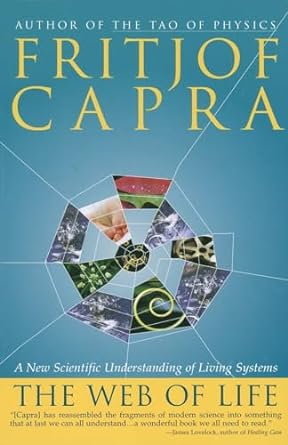 the web of life a new scientific understanding of living systems 1st edition fritjof capra 0385476760,