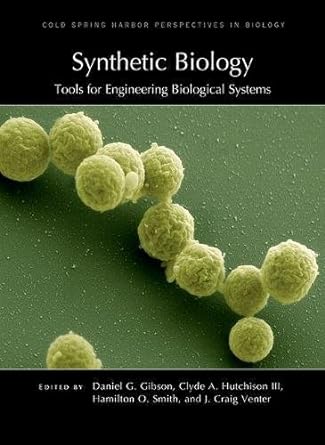 synthetic biology tools for engineering biological systems 1st edition daniel g gibson ,clyde a hutchison iii