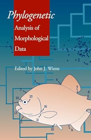 phylogenetic analysis of morphological data 1st edition john j wiens 1560988169, 978-1560988168