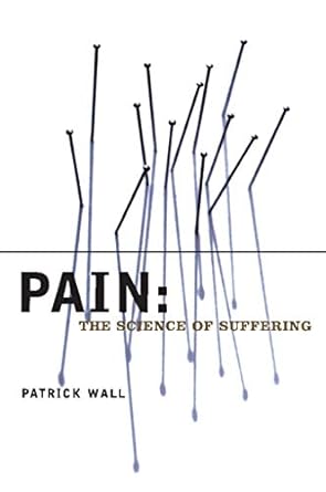 pain the science of suffering 1st edition patrick wall 0231120079, 978-0231120074