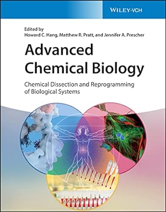 advanced chemical biology chemical dissection and reprogramming of biological systems 1st edition howard c