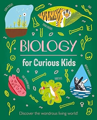 biology for curious kids discover the wondrous living world 1st edition laura baker ,alex foster ,anne rooney