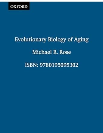 evolutionary biology of aging 1st edition michael r rose 0195095308, 978-0195095302