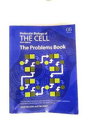 molecular biology of the cell 6e the problems book 6th edition john wilson ,tim hunt 0815344538,