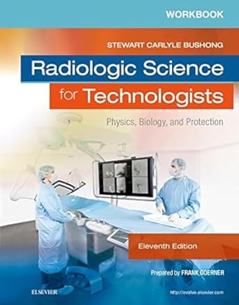 workbook for radiologic science for technologists physics biology and protection 1st edition elizabeth