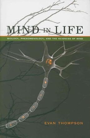 mind in life biology phenomenology and the sciences of mind 1st edition evan thompson 0674057511,