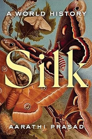 silk a world history 1st edition aarathi prasad b0cd7wf57n