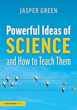 powerful ideas of science and how to teach them 1st edition jasper green 0367188686, 978-0367188689