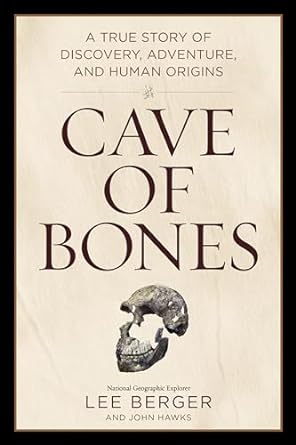 cave of bones a true story of discovery adventure and human origins 1st edition lee berger ,john hawks