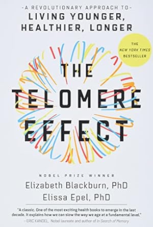 the telomere effect a revolutionary approach to living younger healthier longer later prt. edition dr