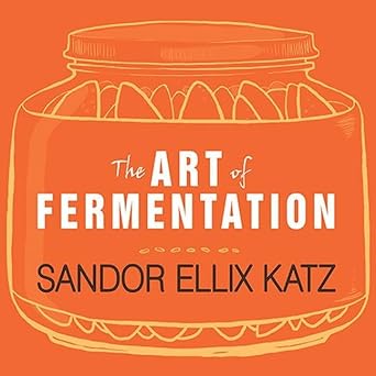 the art of fermentation an in depth exploration of essential concepts and processes from around the world 1st