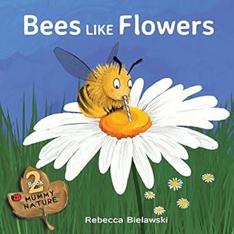 bees like flowers 1st edition rebecca bielawski 1502481316, 978-1502481313