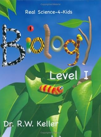 real science 4 kids biology level 1 student text 1st edition rebecca w keller 0974914924, 978-0974914923