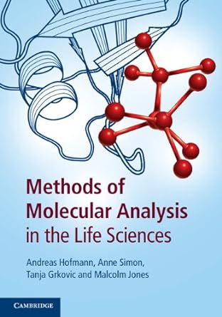 methods of molecular analysis in the life sciences 1st edition andreas hofmann ,anne simon ,tanja grkovic