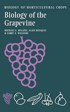 biology of the grapevine 1st edition michael g mullins ,alain bouquet ,larry e williams 0521305071,