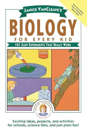 janice vancleaves biology for every kid 101 easy experiments that really work 1st edition janice vancleave