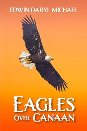 eagles over canaan 1st edition edwin daryl michael 1942294697, 978-1942294696