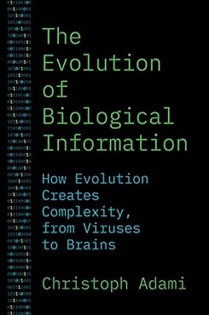 the evolution of biological information how evolution creates complexity from viruses to brains 1st edition