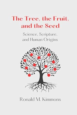 the tree the fruit and the seed science scripture and human origins 1st edition ronald m kimmons b0crkhrj3d,