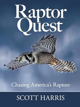 raptorquest chasing americas raptors 1st edition scott harris b0c5gk542b, 979-8392560837