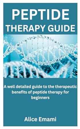 peptide therapy guide a well detailed guide to the therapeutic benefits of peptide therapy for beginners 1st