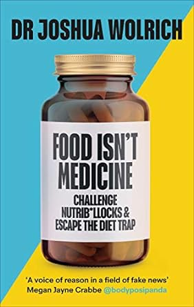 food isnt medicine challenge nutrib llocks and escape the diet trap 1st edition dr joshua wolrich 1785043455,