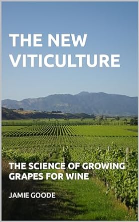 the new viticulture the science of growing grapes for wine 1st edition jamie goode b0034phjck