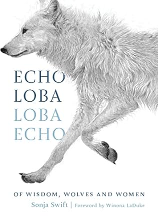 echo loba loba echo of wisdom wolves and women 1st edition sonja swift ,winona laduke b0ckwkj8xp